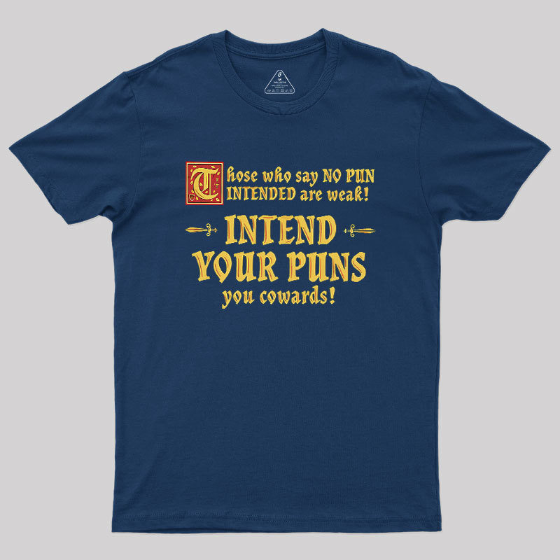 Intend Your Puns!-2 Geek T-Shirt