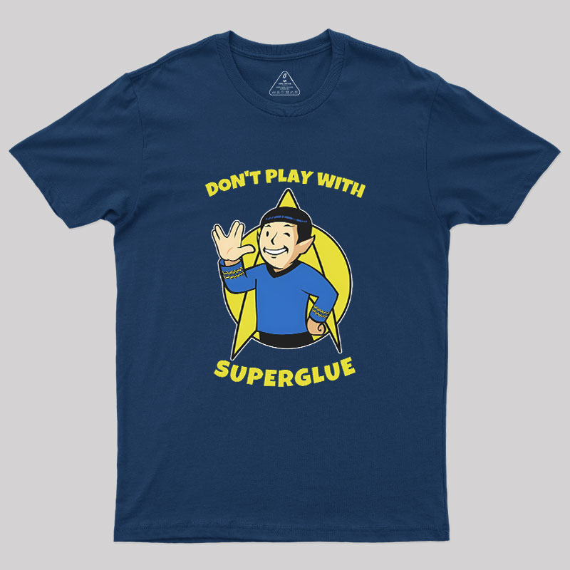 Don't Play With Superglue Geek T-Shirt