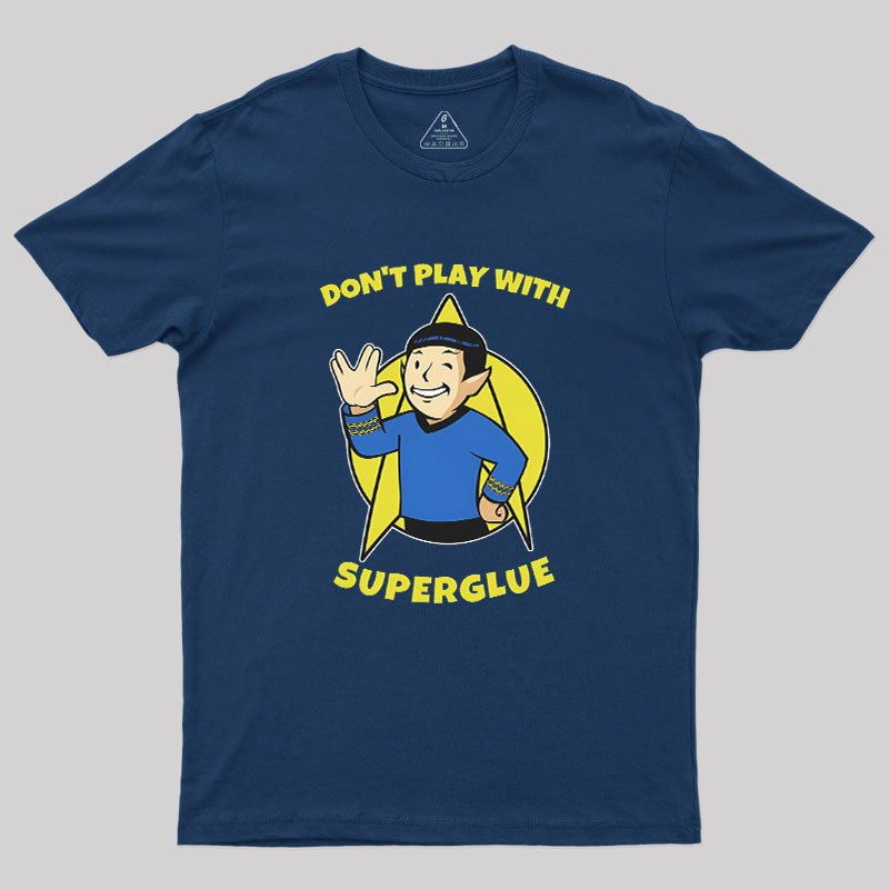 Don't Play With Superglue Geek T-Shirt