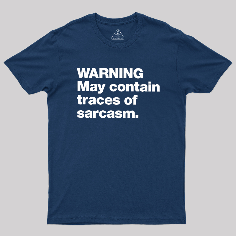 WARNING May Contain Traces Of Sarcasm Geek T-Shirt