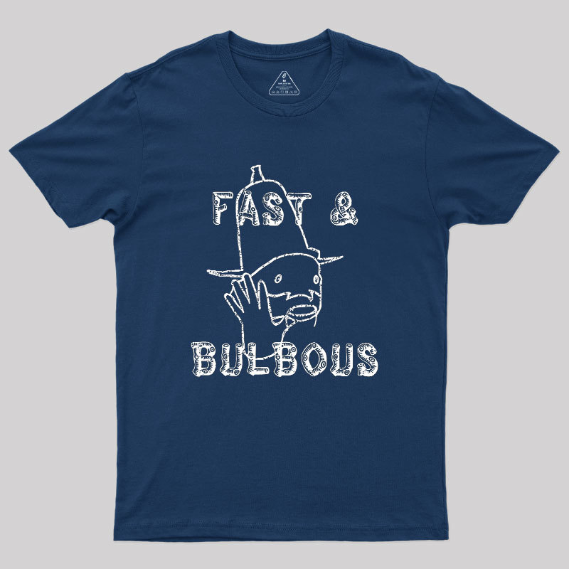Fast & Bulbous Geek T-Shirt