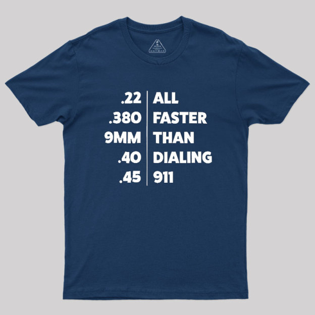Faster Than Dialing 911 Geek T-Shirt