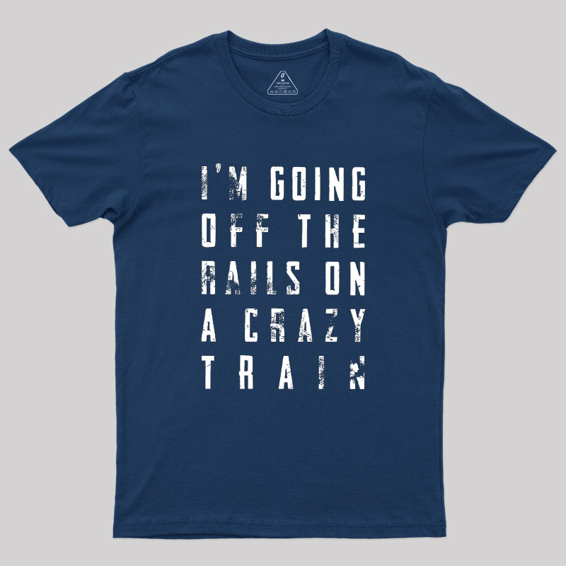 Crazy Train Lyric Quote Geek T-Shirt