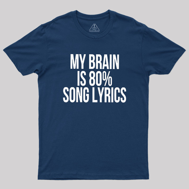 My Brain Is 80% Song Lyrics Geek T-Shirt