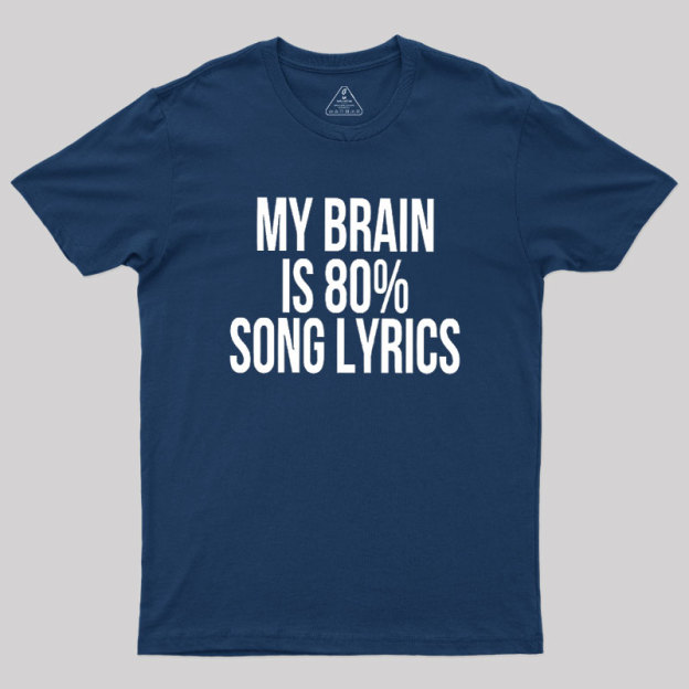 My Brain Is 80% Song Lyrics Geek T-Shirt