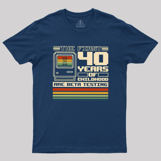 The First 40 Years Of Childhood Geek T-Shirt