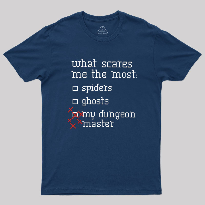 What Scares Me The Most Geek T-Shirt
