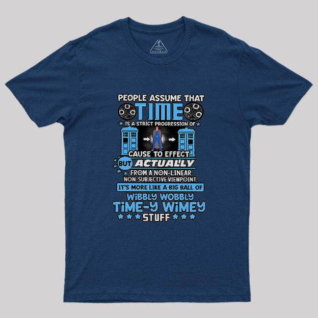Wibbly Wobbly Timey Wimey Stuff Geek T-Shirt