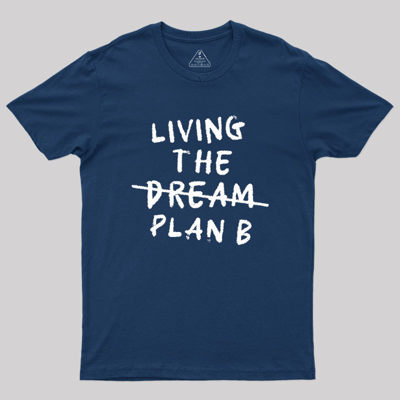 Living Plan B Geek T-Shirt