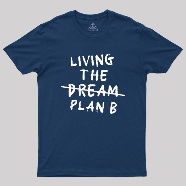 Living Plan B Geek T-Shirt
