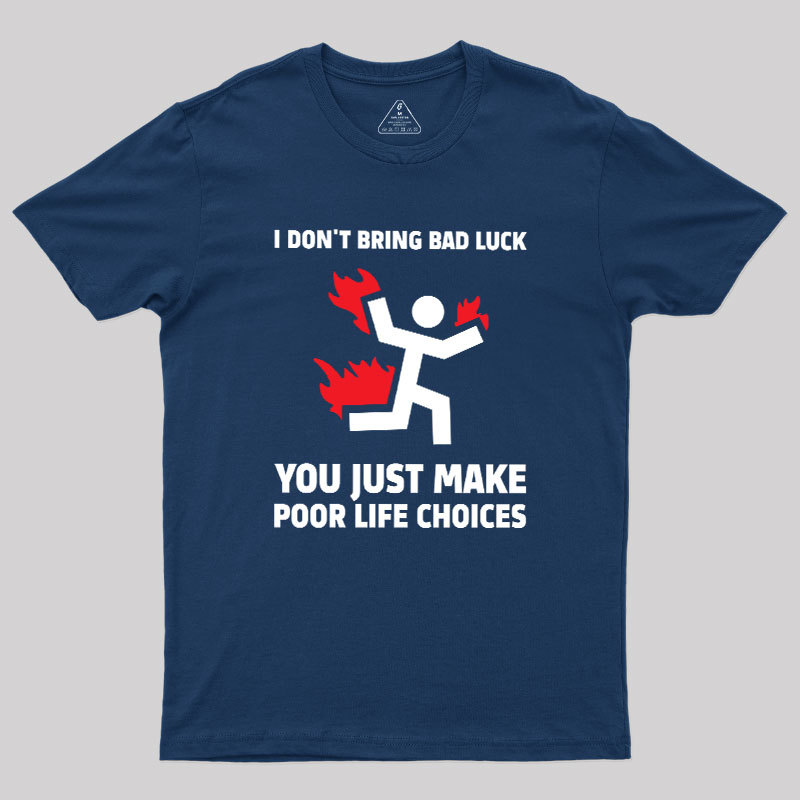 Poor Life Choices Geek T-Shirt