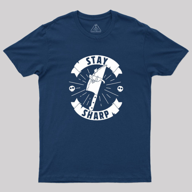 Stay Sharp Knife Geek T-Shirt