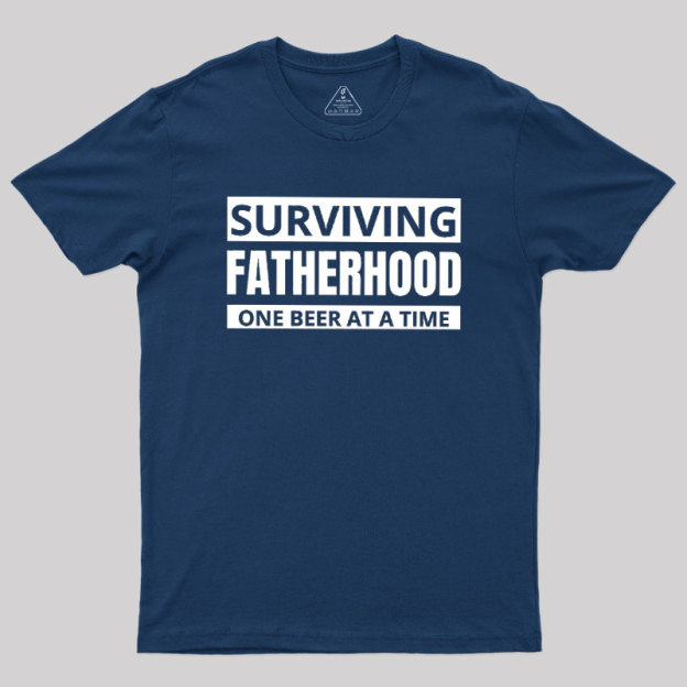 Surviving Fatherhood One Beer At A Time Geek T-Shirt
