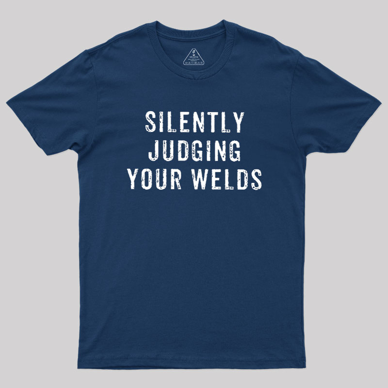 Silently Judging Your Welds Geek T-Shirt