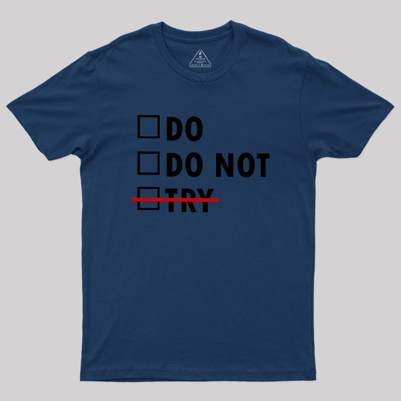 Do or Do Not Geek T-Shirt