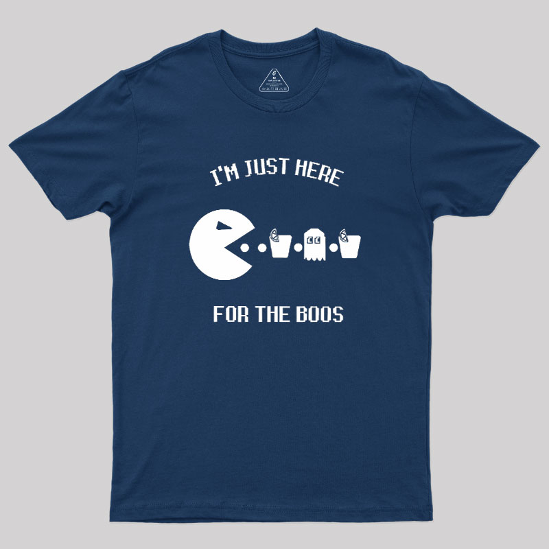Here For The Boos Geek T-Shirt