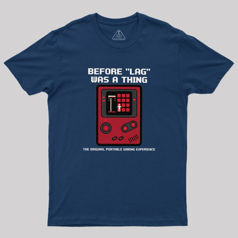 Before LAG Was A Thing Geek T-Shirt