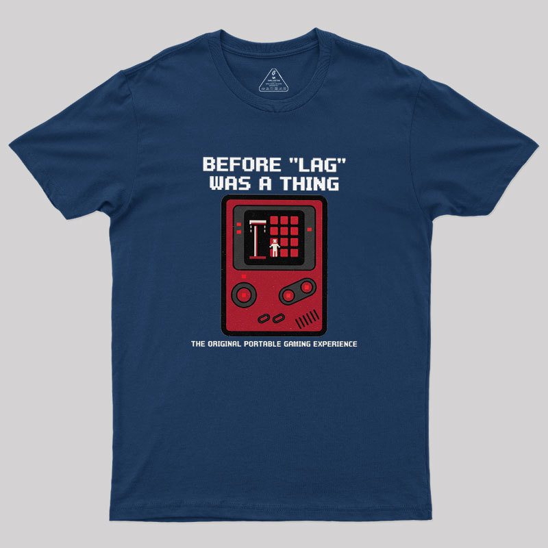 Before LAG Was A Thing Geek T-Shirt