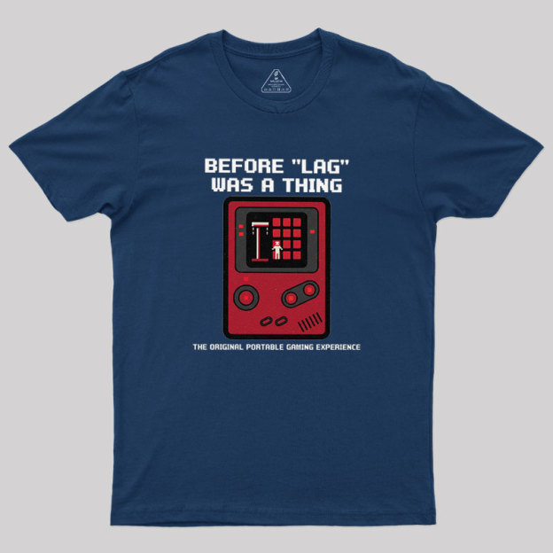 Before LAG Was A Thing Geek T-Shirt