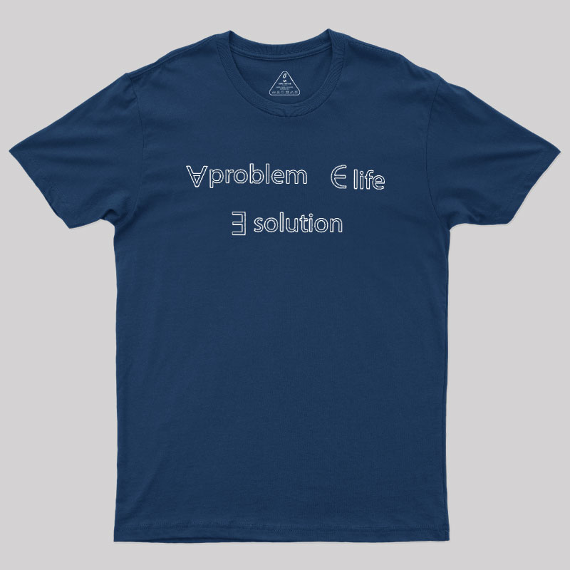 Life Problem Solution Geek T-Shirt