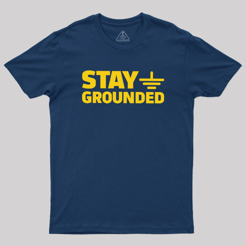 Stay Grounded Geek T-Shirt