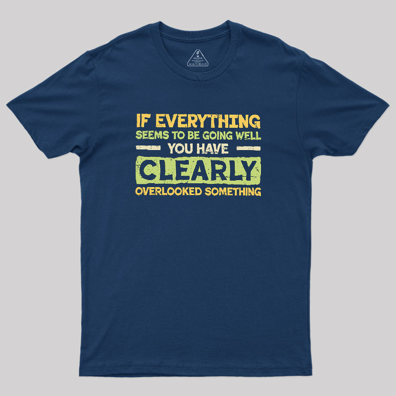 Clearly Overlooking Something Geek T-Shirt