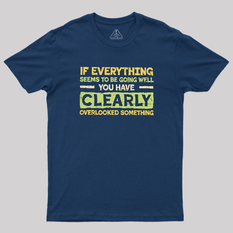 Clearly Overlooking Something Geek T-Shirt