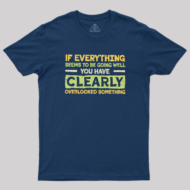 Clearly Overlooking Something Geek T-Shirt
