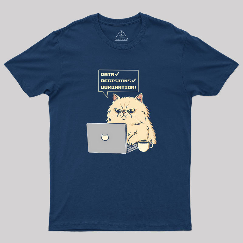 Data Decisions Domination for cat Geek T-Shirt