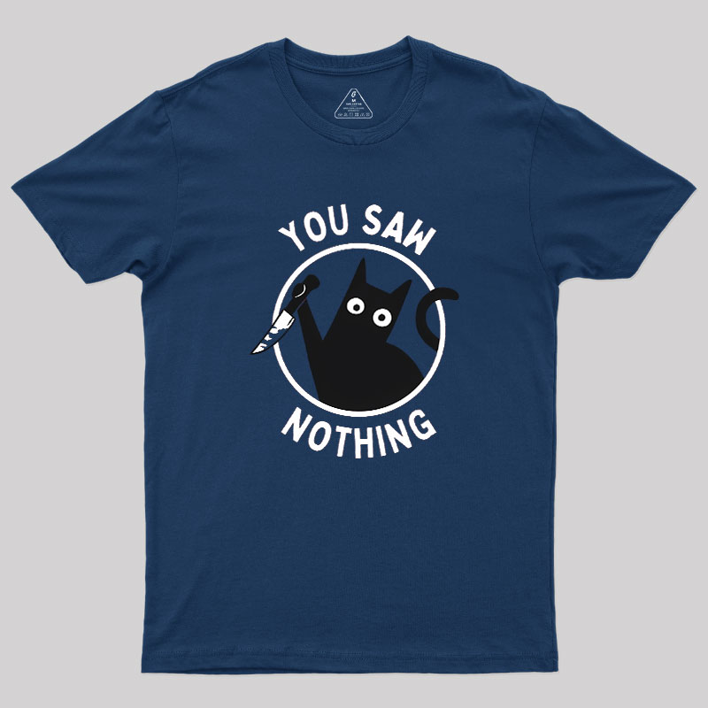 You Saw Nothing Geek T-Shirt