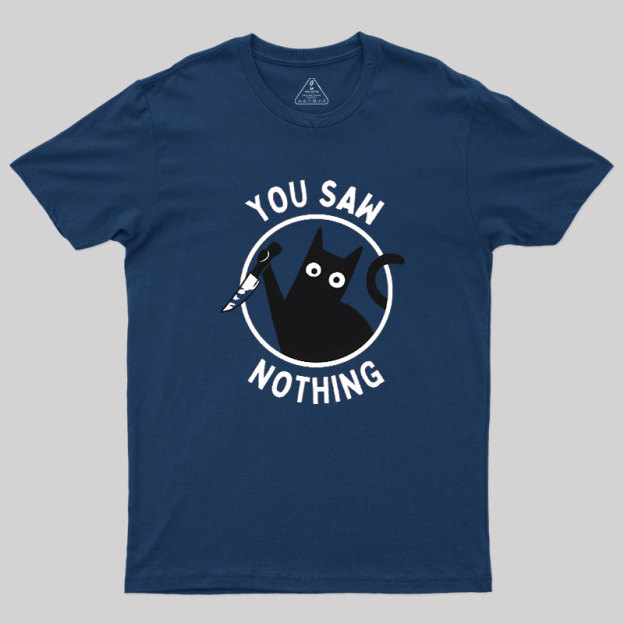 You Saw Nothing Geek T-Shirt