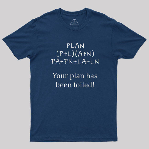 Your Plan Has Been FOILed Geek T-Shirt