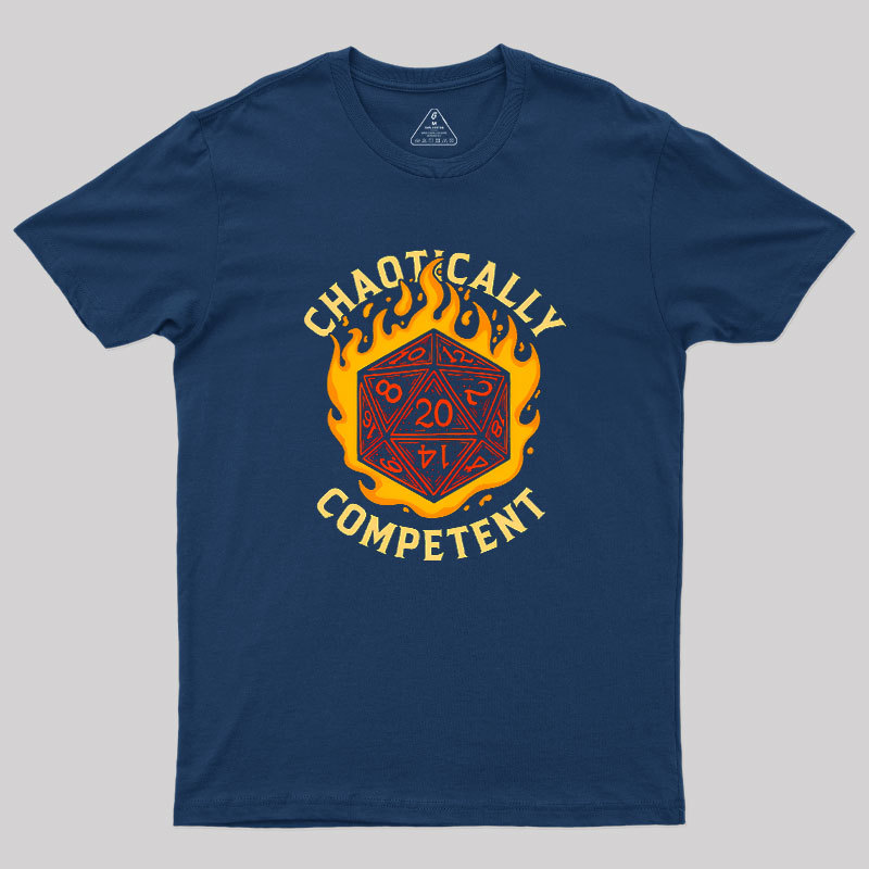 Chaotically Competent Geek T-Shirt