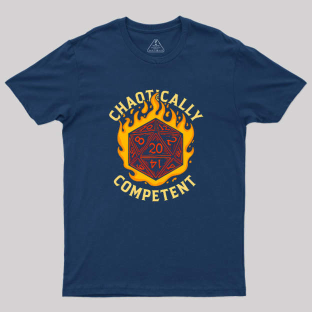 Chaotically Competent Geek T-Shirt