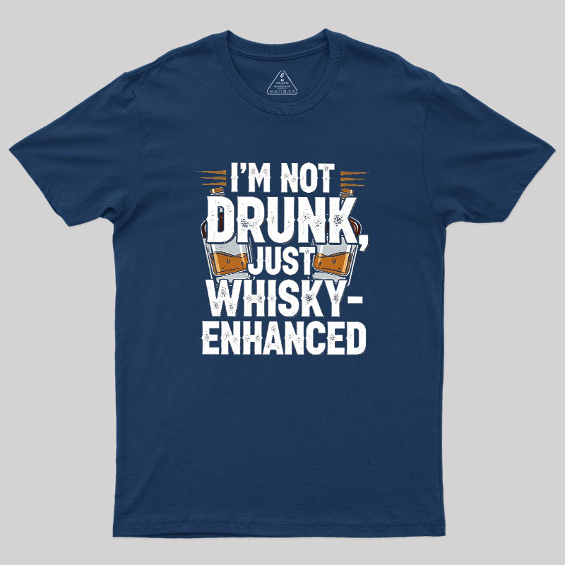 I'm Not Drunk Just Whisky-Enhanced Geek T-Shirt