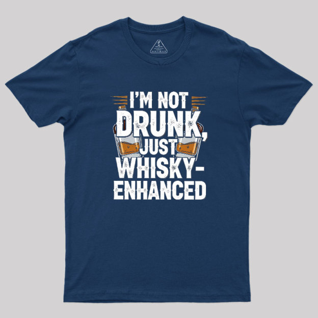 I'm Not Drunk Just Whisky-Enhanced Geek T-Shirt