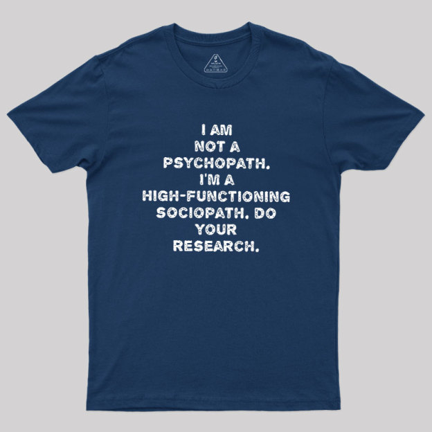 I'm Not A Psychopath Geek T-Shirt