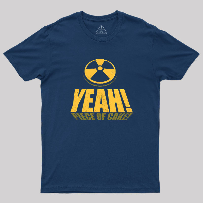Yeah! Piece of Cake! Easy Like a 90 Geek T-Shirt