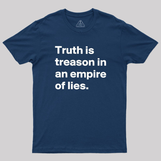 Truth Is Treason In An Empire Of Lies Geek T-Shirt