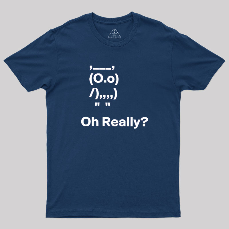 Oh Really Geek T-Shirt
