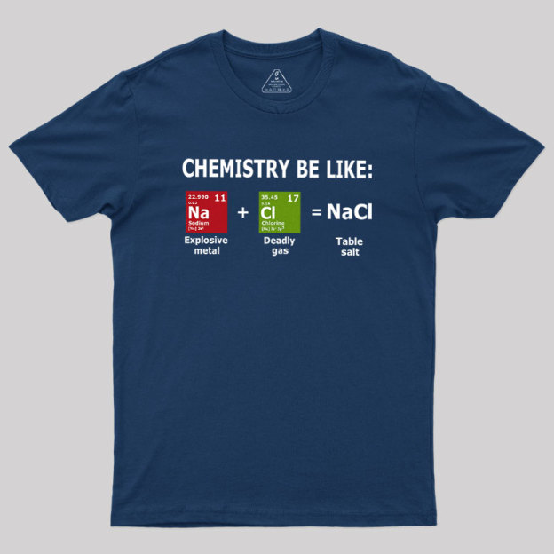 Chemistry Be Like Geek T-Shirt