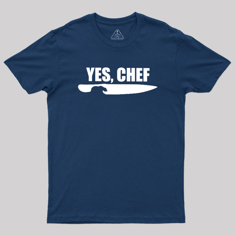 Yes - Chef Geek T-Shirt
