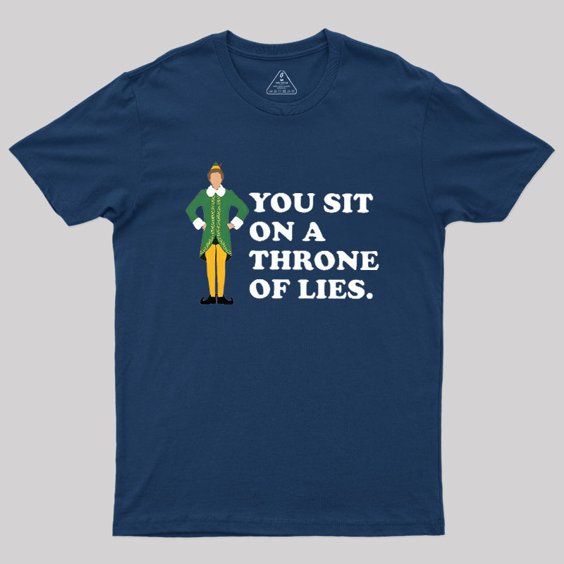 You sit On A Throne Of Lies Geek T-Shirt