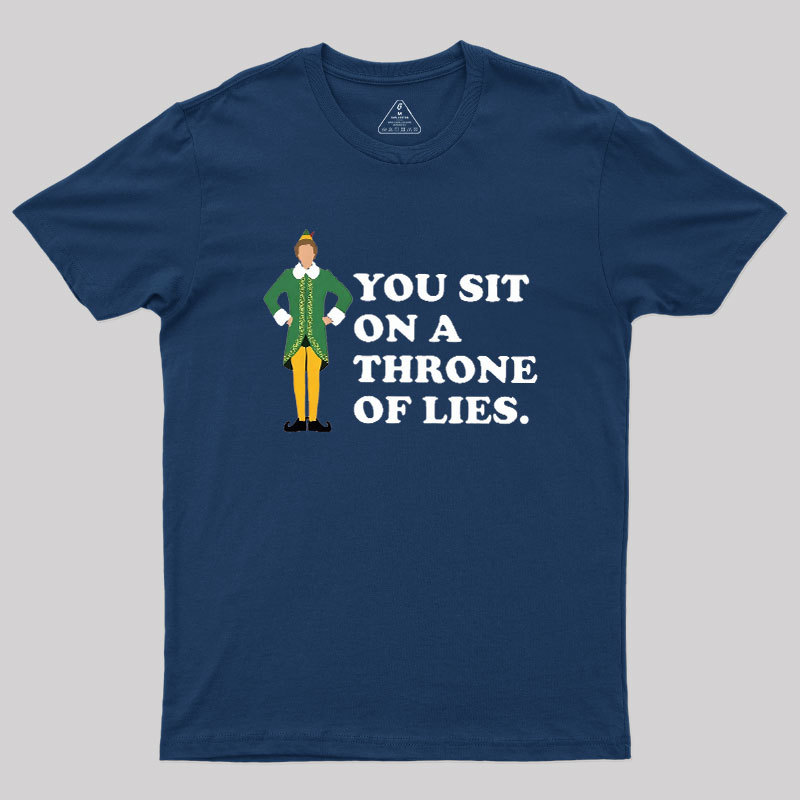 You sit On A Throne Of Lies Geek T-Shirt
