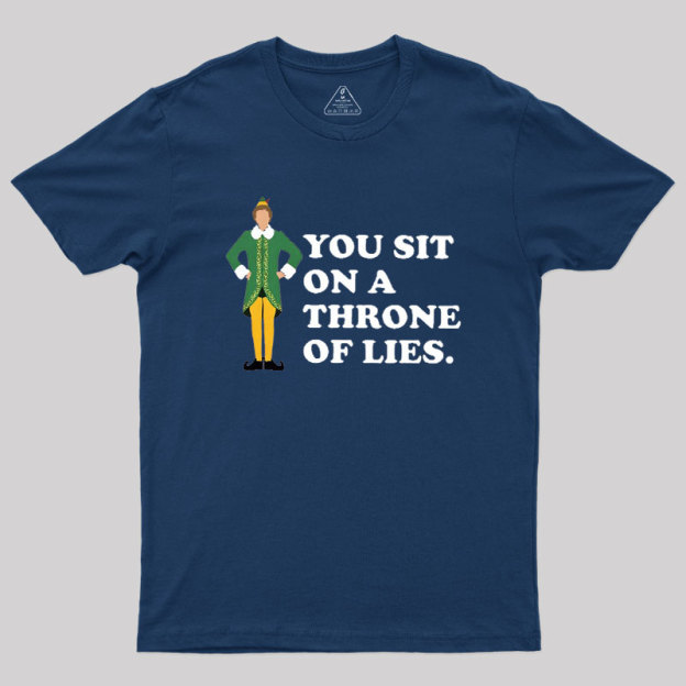 You sit On A Throne Of Lies Geek T-Shirt