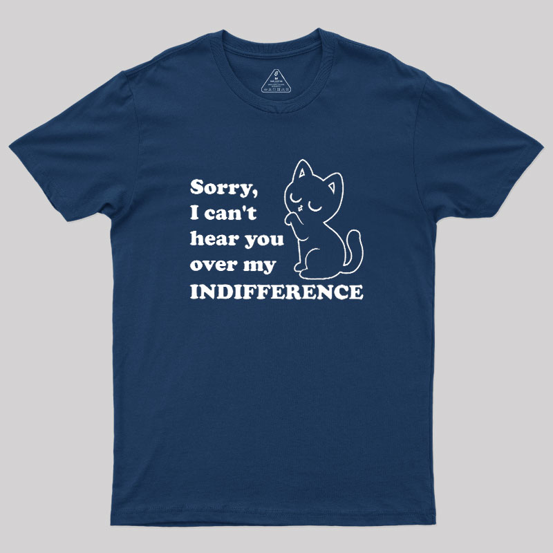 Cat Indifference Cute Irony Geek T-Shirt