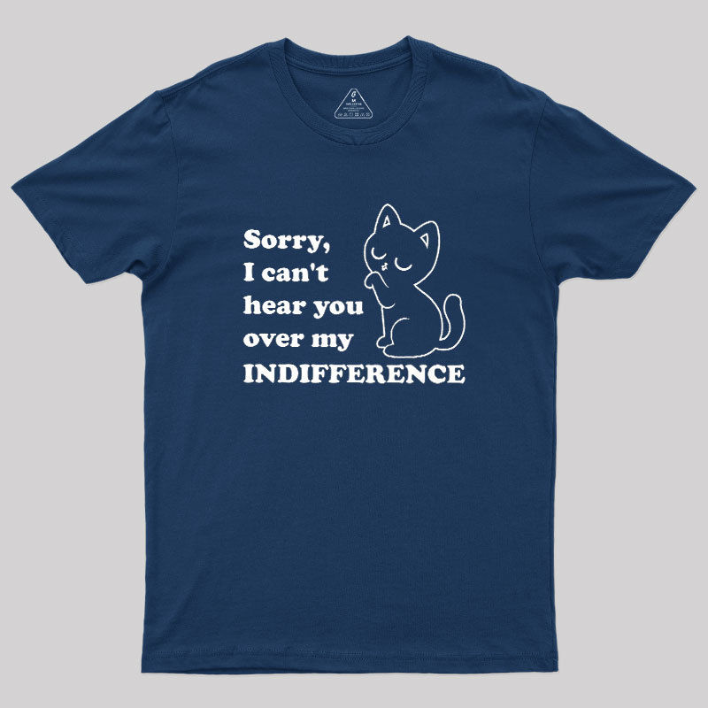Cat Indifference Cute Irony Geek T-Shirt