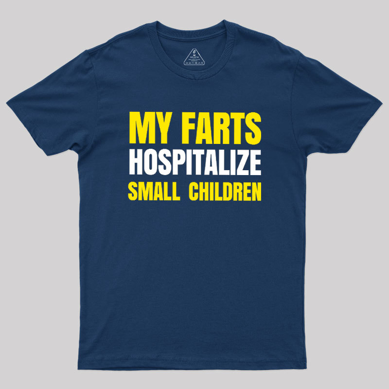My Farts Hospitalize Smal Children T-Shirt