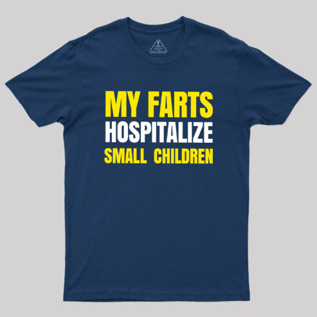 My Farts Hospitalize Smal Children T-Shirt