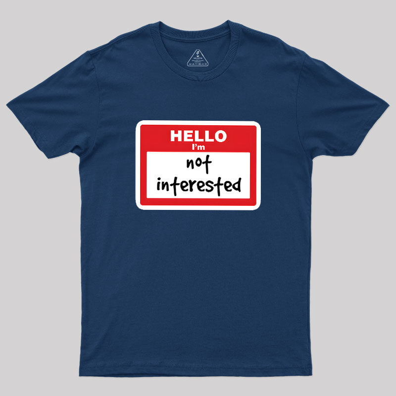 Not Interested Geek T-Shirt